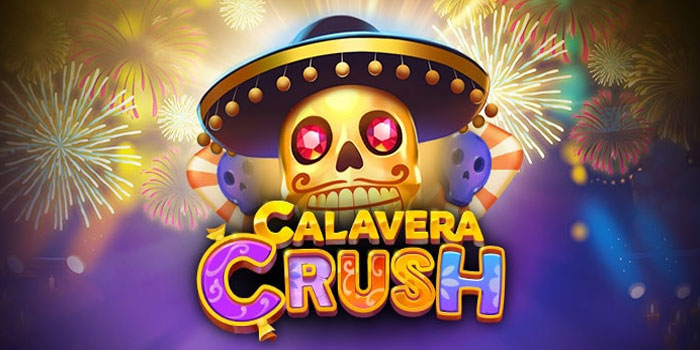 Trik Rahasia Menemukan Jackpot Di Slot Calavera Crush